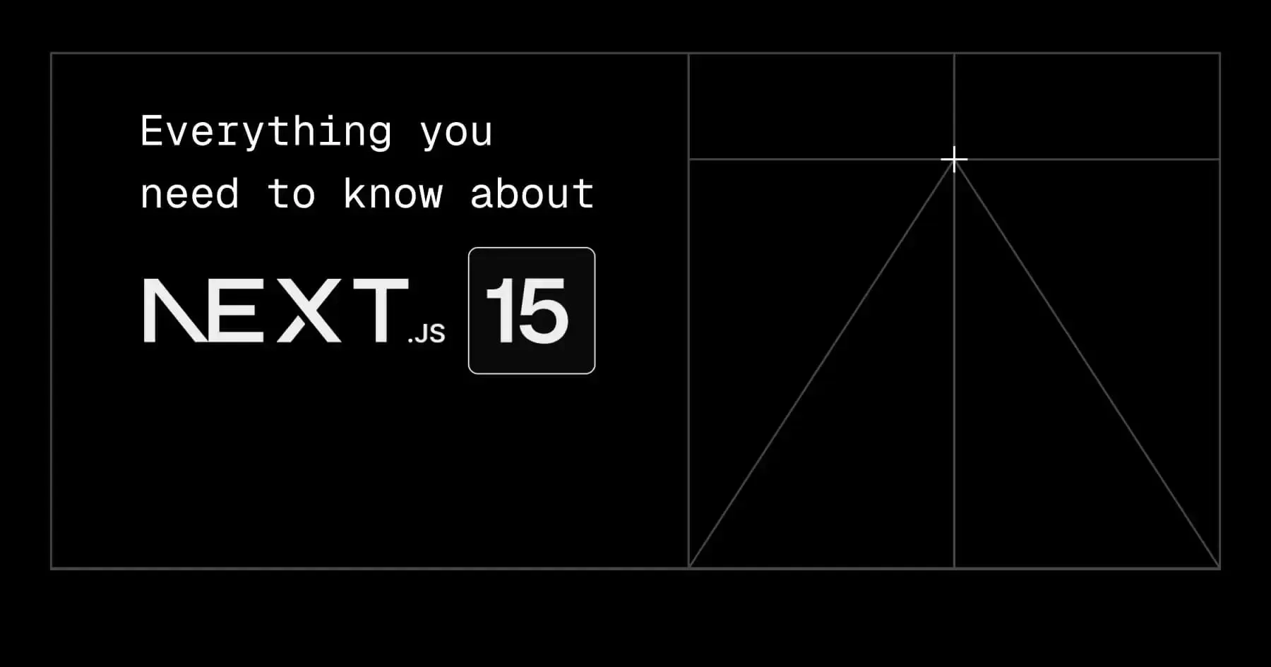 Everything You Need To Know About Next.js 15